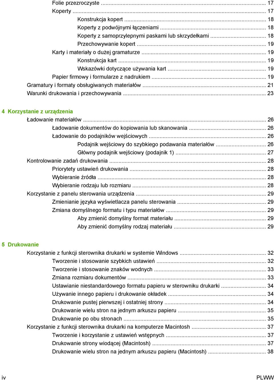 .. 19 Gramatury i formaty obsługiwanych materiałów... 21 Warunki drukowania i przechowywania... 23 4 Korzystanie z urządzenia Ładowanie materiałów.