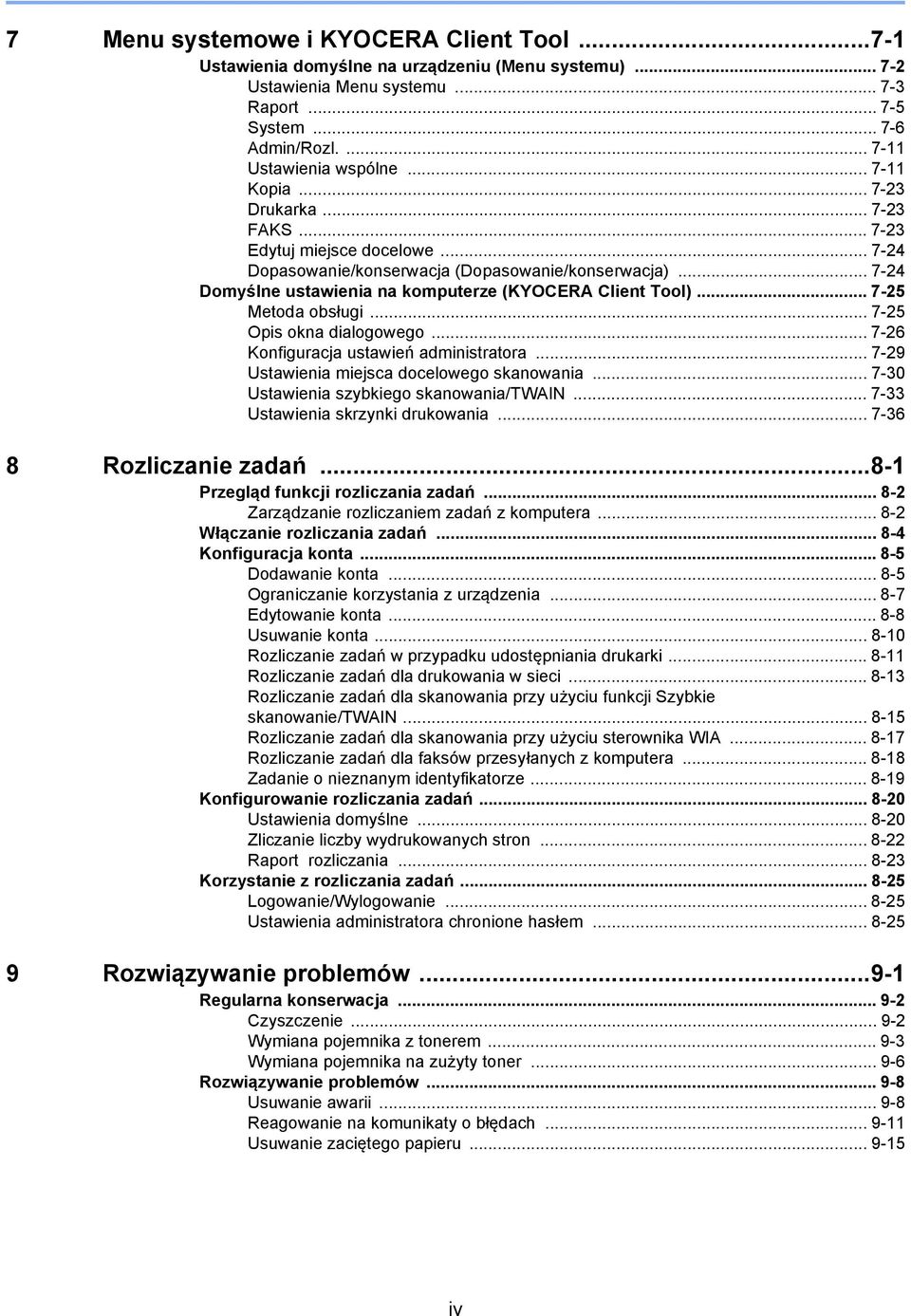 .. 7-5 Metoda obsługi... 7-5 Opis okna dialogowego... 7-6 Konfiguracja ustawień administratora... 7-9 Ustawienia miejsca docelowego skanowania... 7-30 Ustawienia szybkiego skanowania/twain.