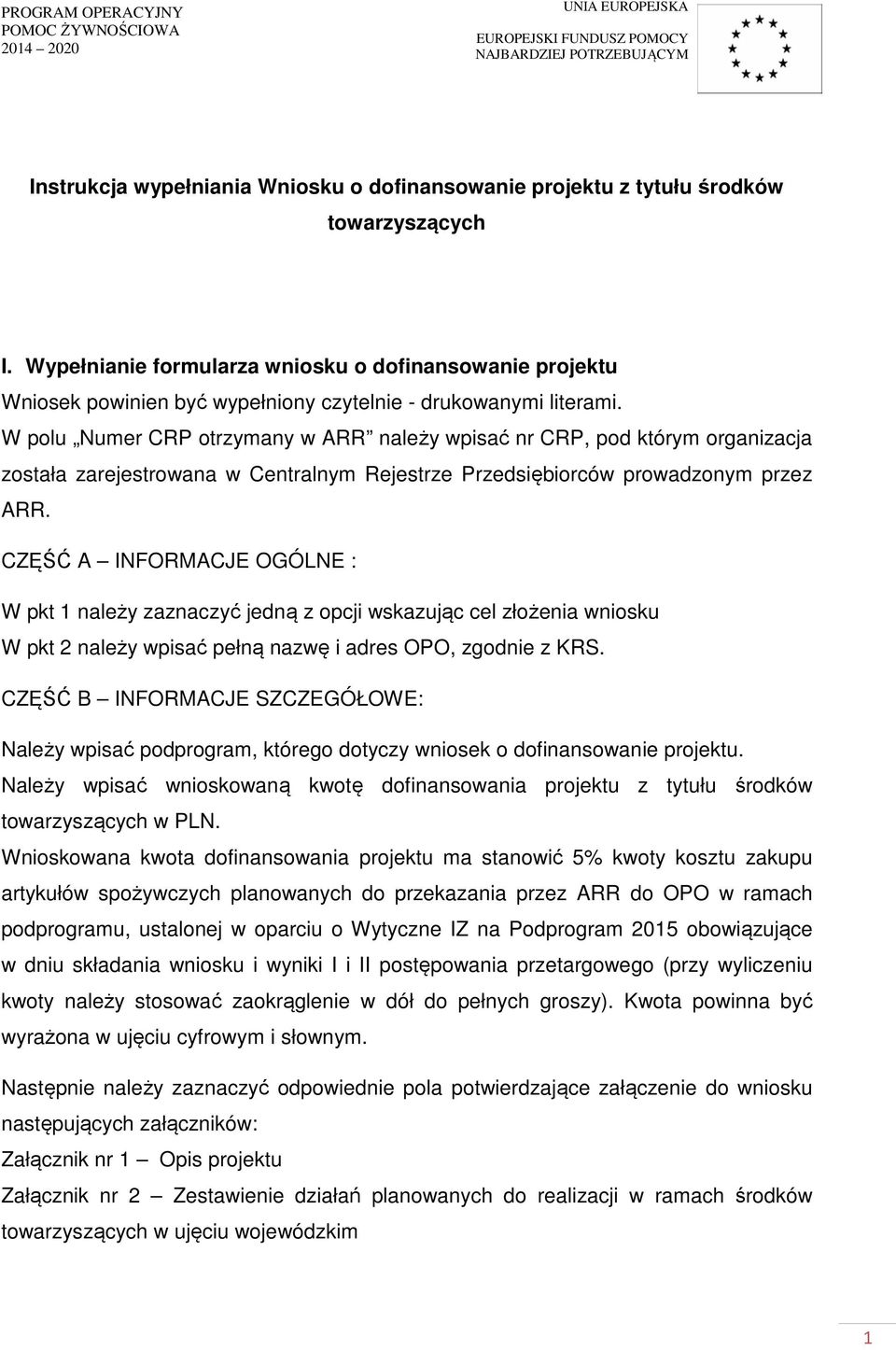 W polu Numer CRP otrzymany w ARR należy wpisać nr CRP, pod którym organizacja została zarejestrowana w Centralnym Rejestrze Przedsiębiorców prowadzonym przez ARR.