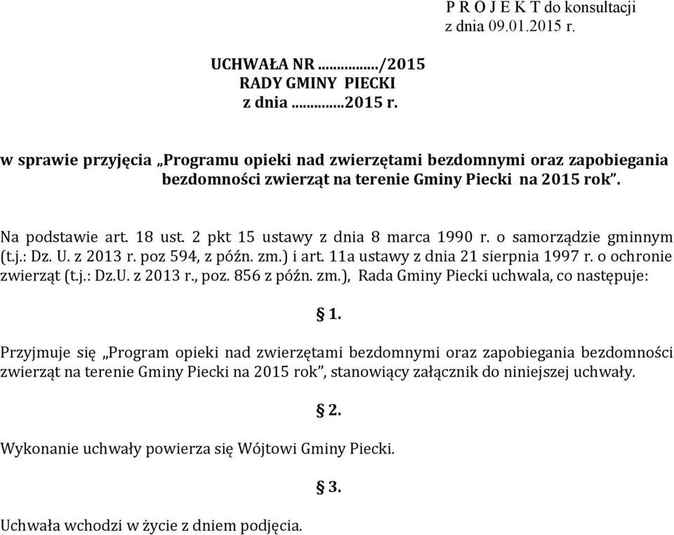 o ochronie zwierząt (t.j.: Dz.U. z 2013 r., poz. 856 z późn. zm.), Rada Gminy Piecki uchwala, co następuje: 1.