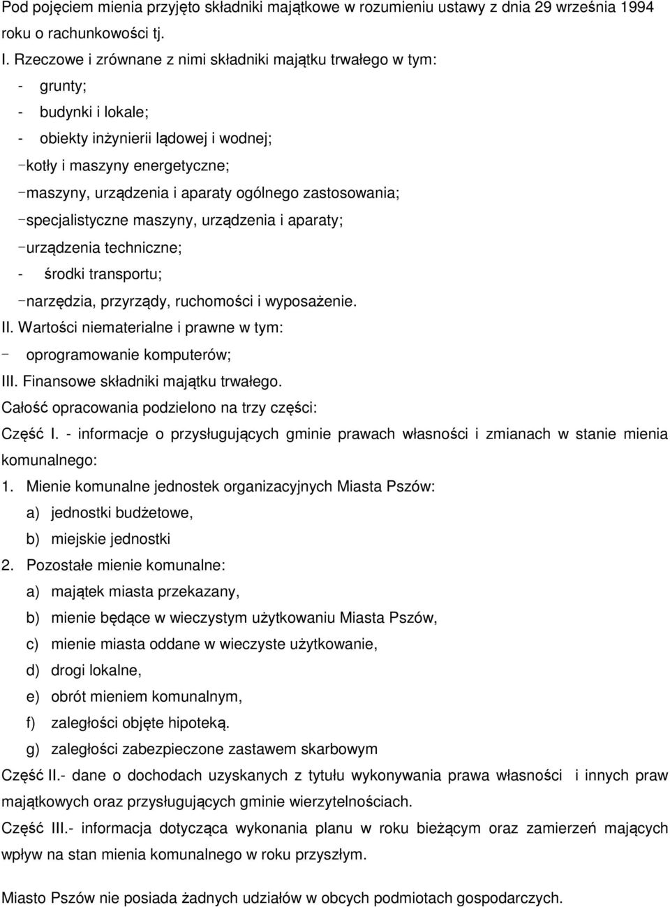 ogólnego zastosowania; - specjalistyczne maszyny, urządzenia i aparaty; - urządzenia techniczne; - środki transportu; - narzędzia, przyrządy, ruchomości i wyposażenie. II.