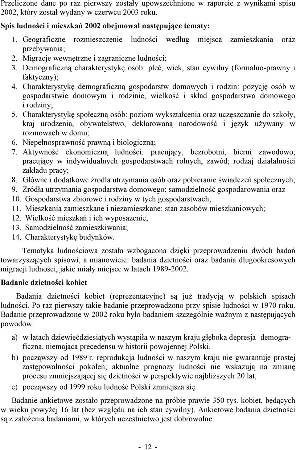 Demograficzną charakterystykę osób: płeć, wiek, stan cywilny (formalno-prawny i faktyczny); 4.