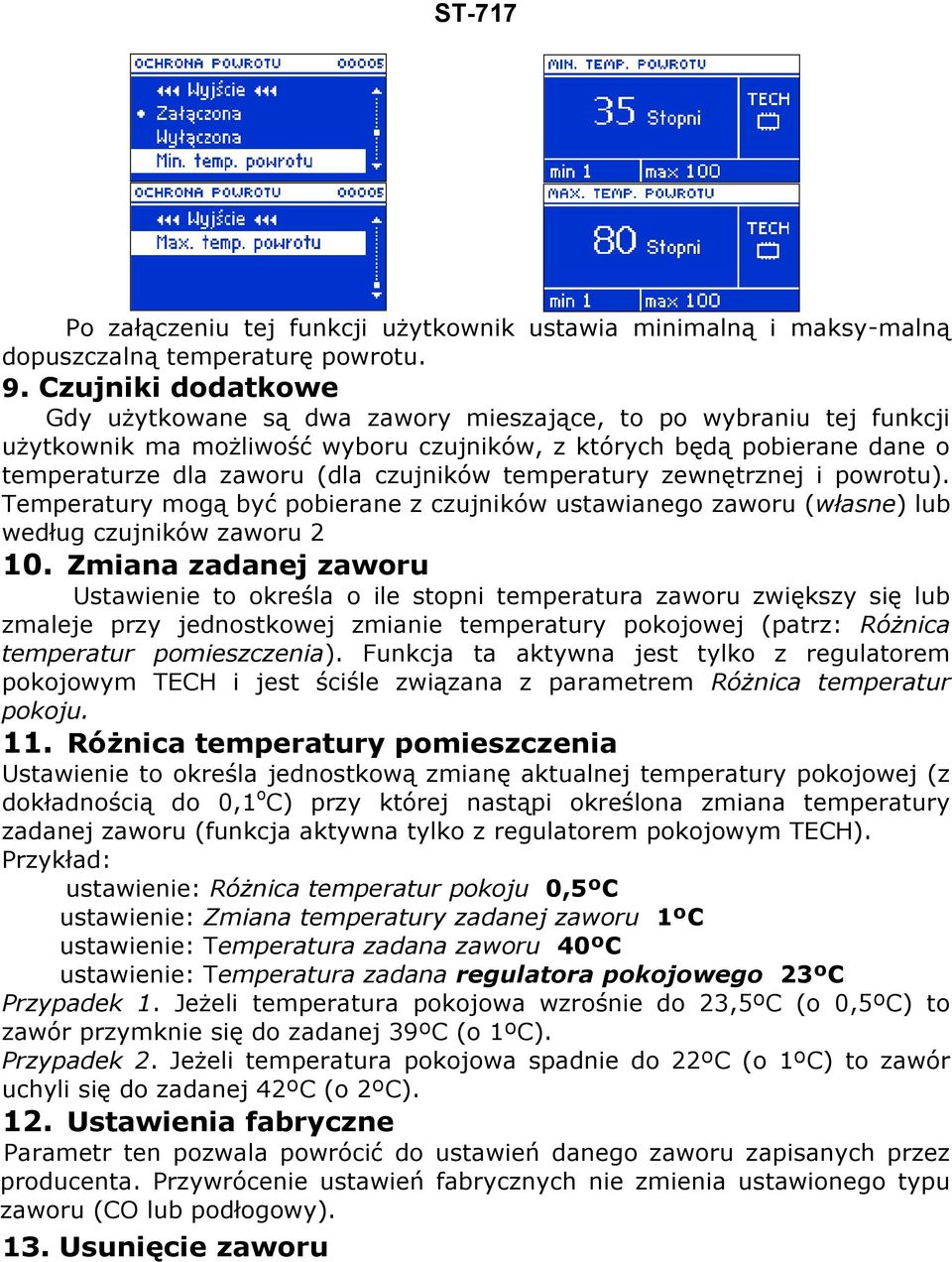 temperatury zewnętrznej i powrotu). Temperatury mogą być pobierane z czujników ustawianego zaworu (własne) lub według czujników zaworu 2 10.