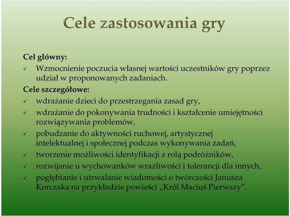 problemów, pobudzanie do aktywności ruchowej, artystycznej intelektualnej i społecznej podczas wykonywania zadań, tworzenie moŝliwości