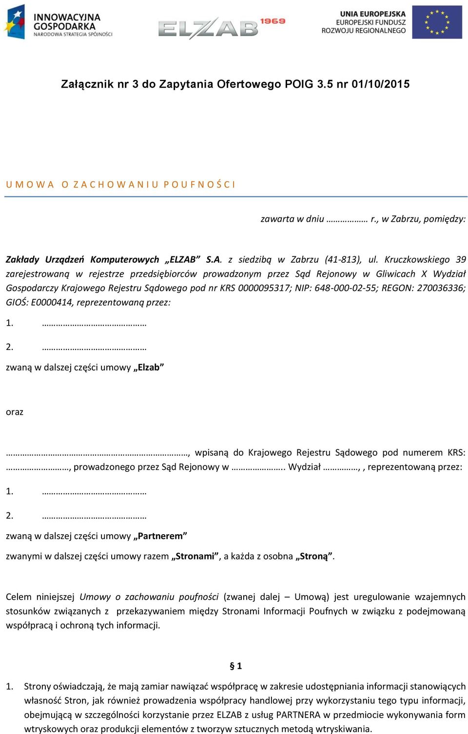 REGON: 270036336; GIOŚ: E0000414, reprezentowaną przez: 1. 2. zwaną w dalszej części umowy Elzab oraz, wpisaną do Krajowego Rejestru Sądowego pod numerem KRS:, prowadzonego przez Sąd Rejonowy w.