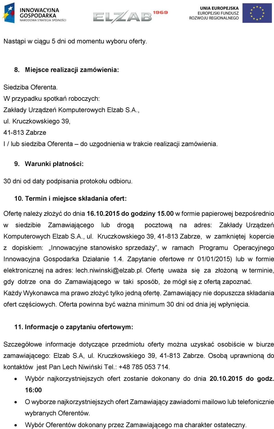 Termin i miejsce składania ofert: Ofertę należy złożyć do dnia 16.10.2015 do godziny 15.