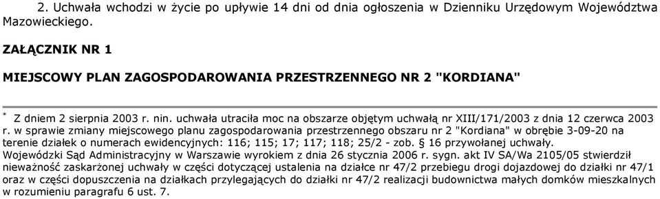 uchwała utraciła moc na obszarze objętym uchwałą nr XIII/171/2003 z dnia 12 czerwca 2003 r.