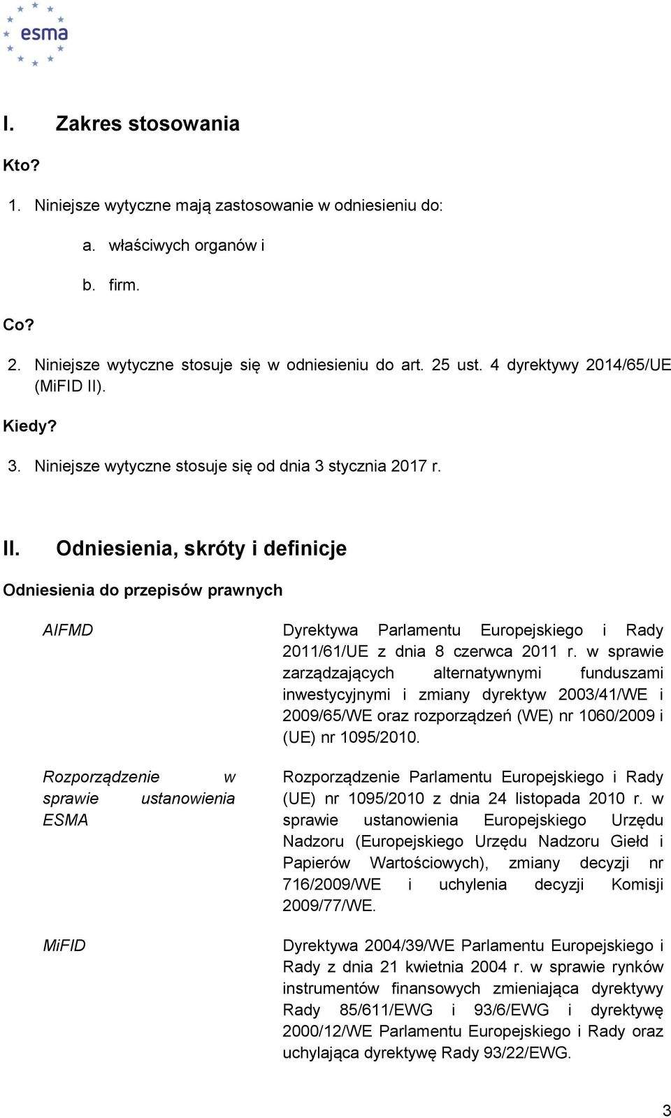 w sprawie zarządzających alternatywnymi funduszami inwestycyjnymi i zmiany dyrektyw 2003/41/WE i 2009/65/WE oraz rozporządzeń (WE) nr 1060/2009 i (UE) nr 1095/2010.