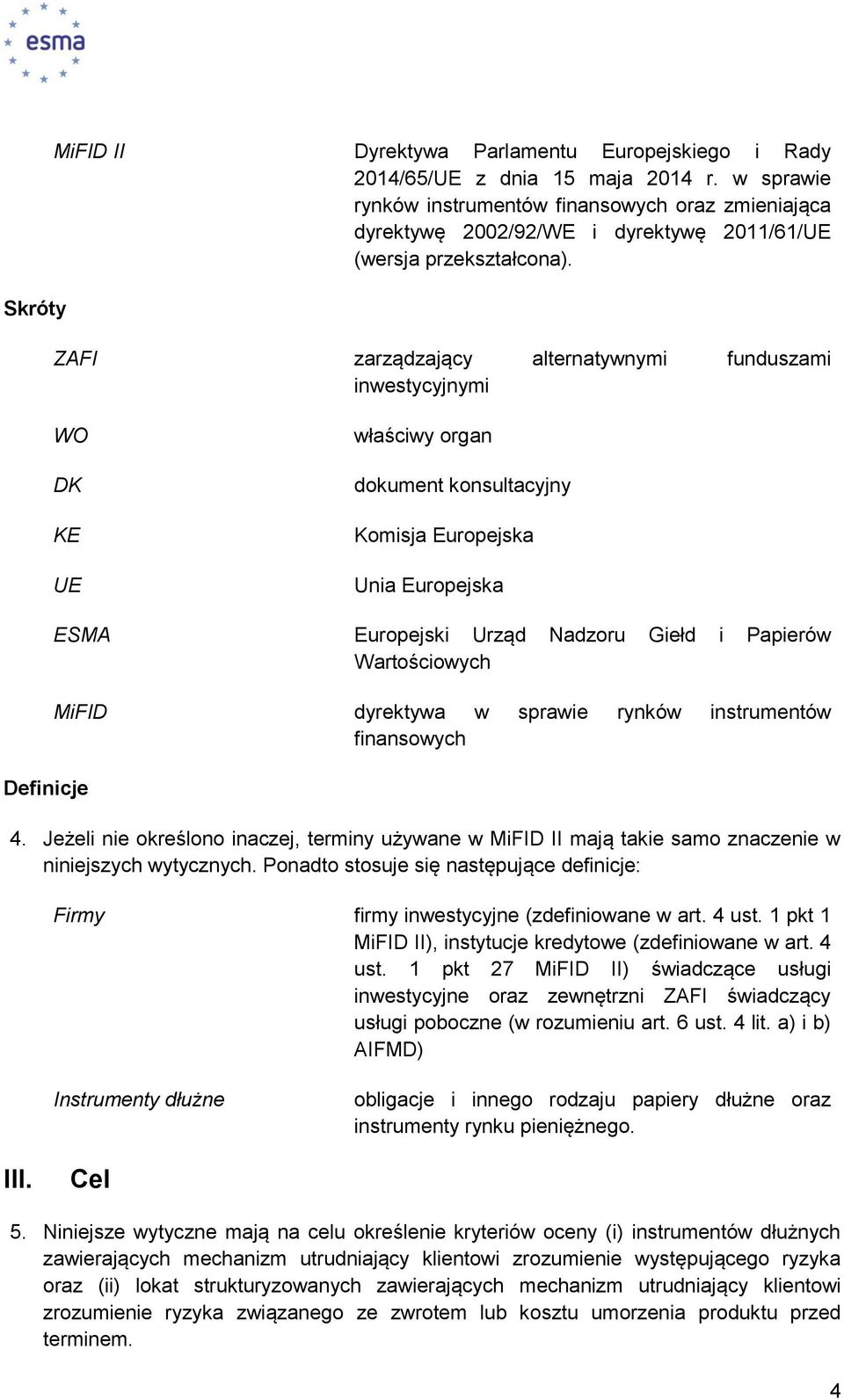 ZAFI zarządzający alternatywnymi funduszami inwestycyjnymi WO DK KE UE właściwy organ dokument konsultacyjny Komisja Europejska Unia Europejska Definicje ESMA Europejski Urząd Nadzoru Giełd i