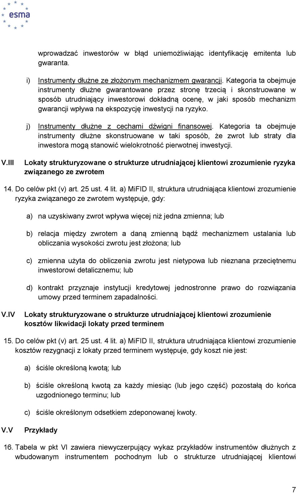 inwestycji na ryzyko. j) Instrumenty dłużne z cechami dźwigni finansowej.