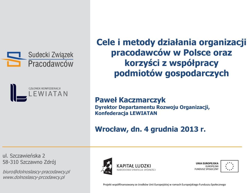 dn. 4 grudnia 2013 r. ul. Szczawieńska 2 58-310 Szczawno Zdrój biuro@dolnoslascy-pracodawcy.pl www.