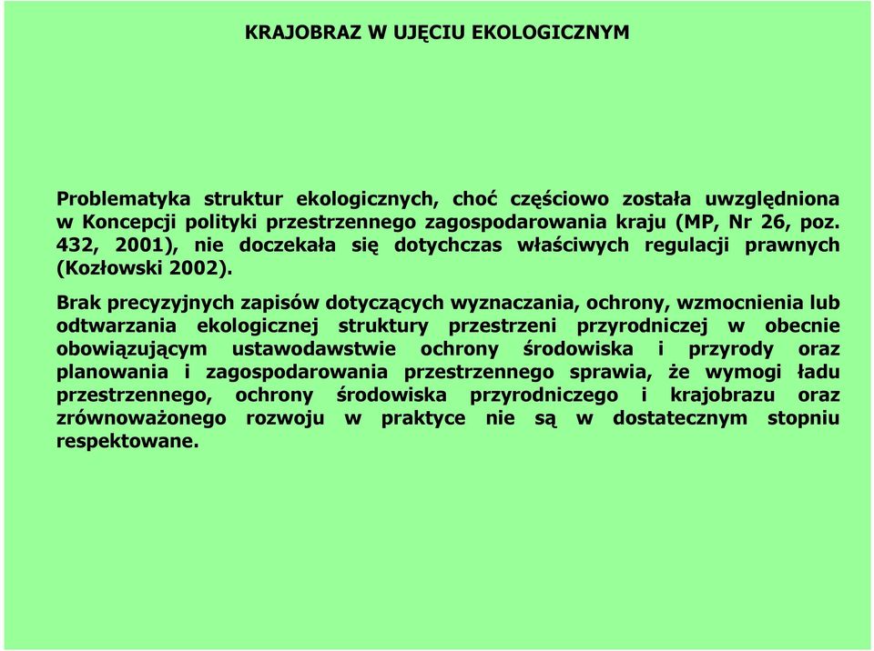 Brak precyzyjnych zapisów dotyczących wyznaczania, ochrony, wzmocnienia lub odtwarzania ekologicznej struktury przestrzeni przyrodniczej w obecnie obowiązującym