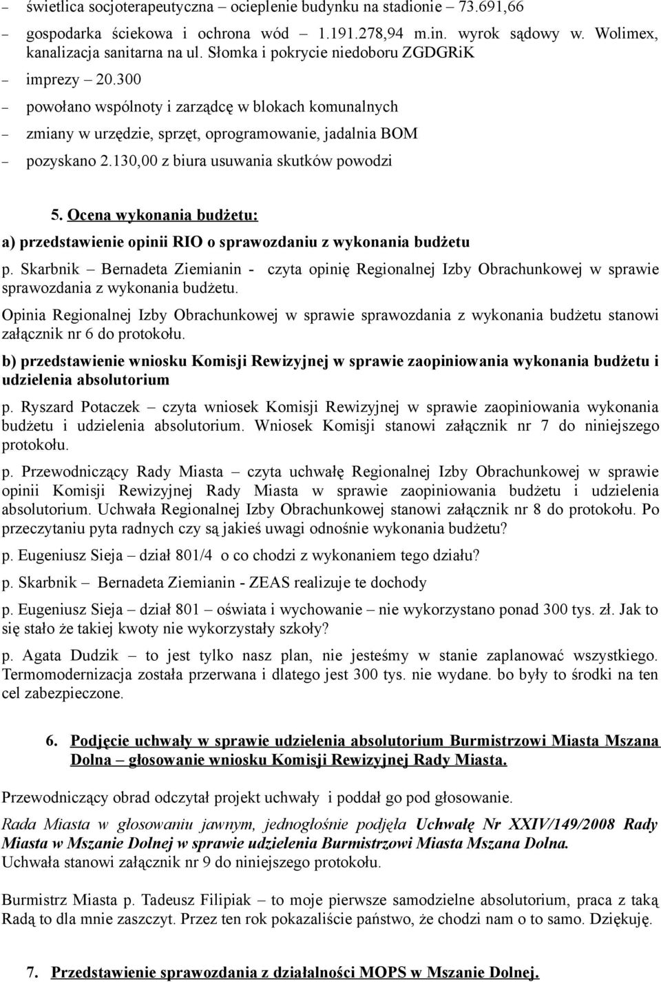 130,00 z biura usuwania skutków powodzi 5. Ocena wykonania budżetu: a) przedstawienie opinii RIO o sprawozdaniu z wykonania budżetu p.