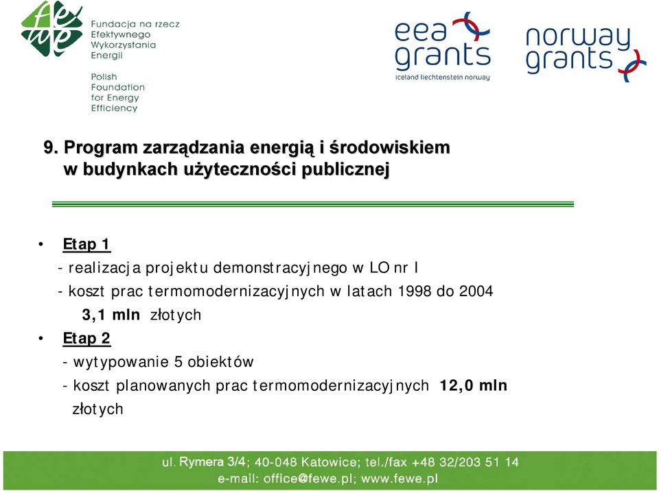 prac termomodernizacyjnych w latach 1998 do 2004 3,1 mln złotych Etap 2 -