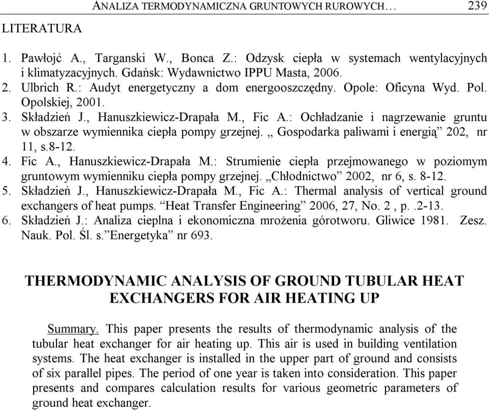 : Ochładzanie i nagrzewanie gruntu w obszarze wymiennika ciepła pompy grzejnej. Gospodarka paliwami i energią 202, nr 11, s.8-12. 4. Fic A., Hanuszkiewicz-Drapała M.