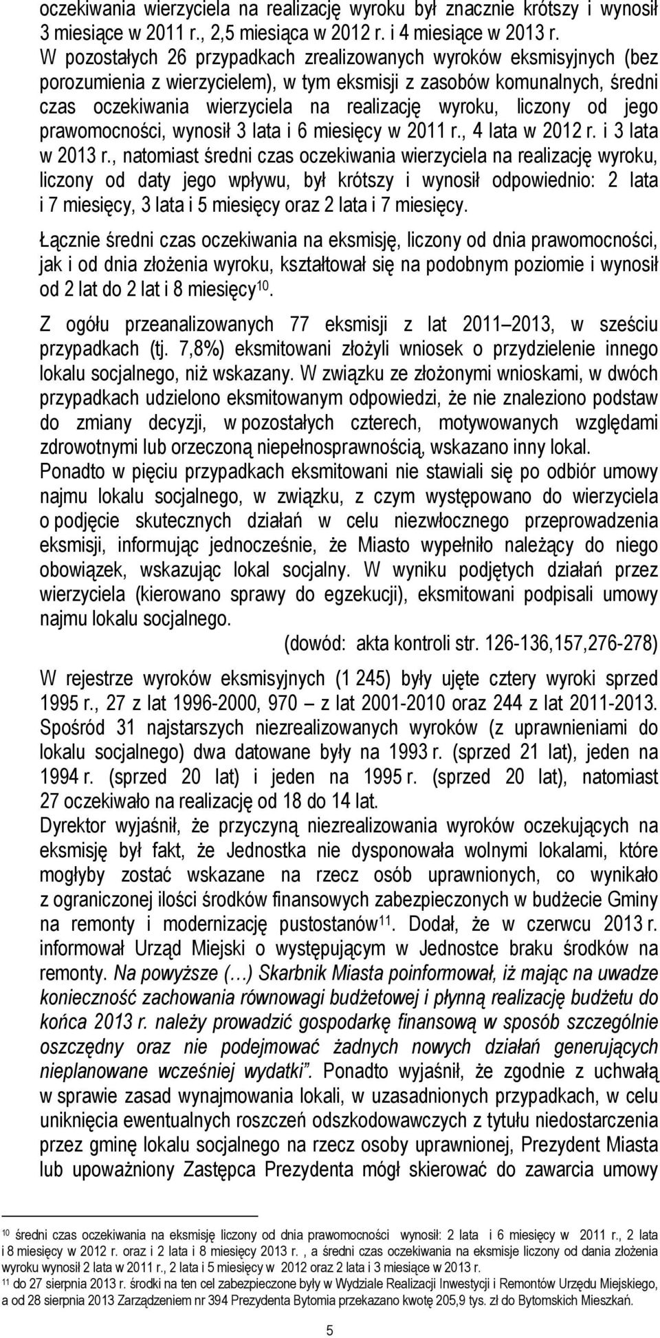 liczony od jego prawomocności, wynosił 3 lata i 6 miesięcy w 2011 r., 4 lata w 2012 r. i 3 lata w 2013 r.