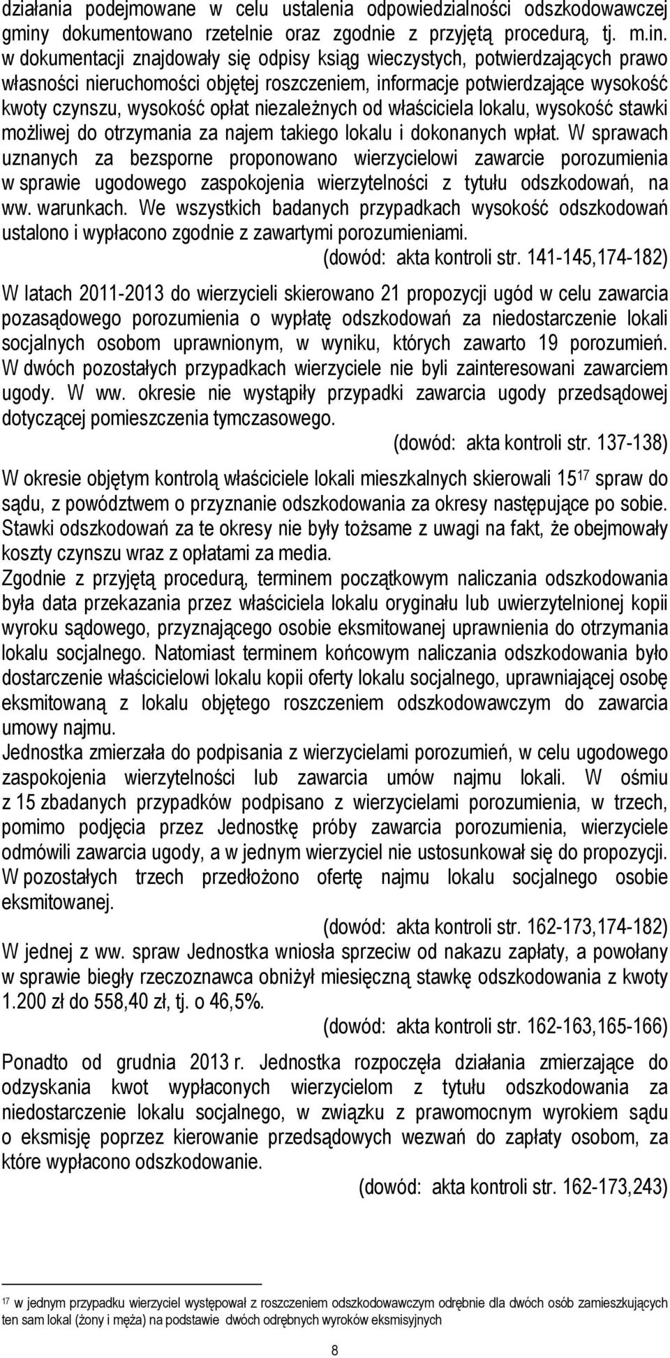 w dokumentacji znajdowały się odpisy ksiąg wieczystych, potwierdzających prawo własności nieruchomości objętej roszczeniem, informacje potwierdzające wysokość kwoty czynszu, wysokość opłat