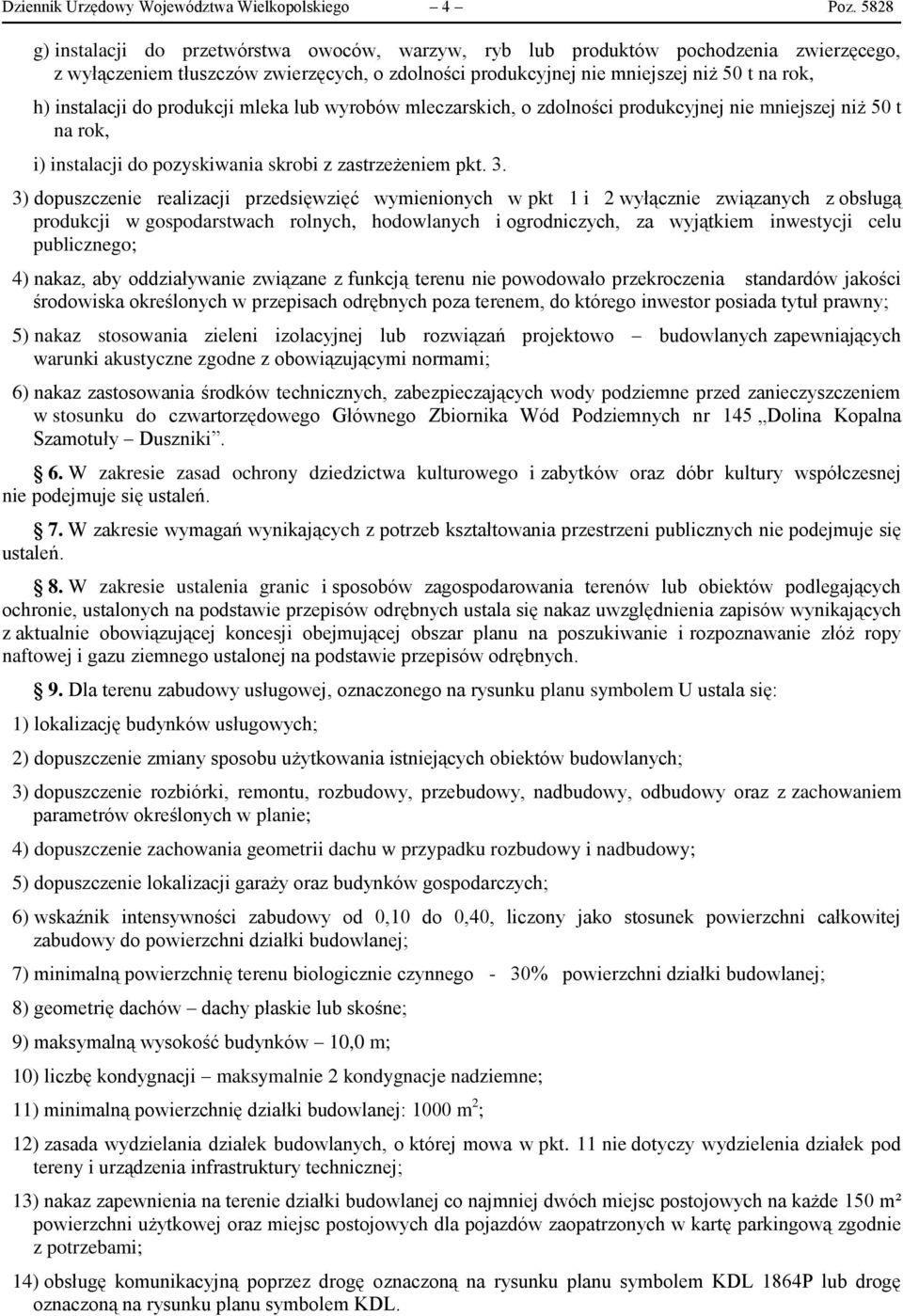 instalacji do produkcji mleka lub wyrobów mleczarskich, o zdolności produkcyjnej nie mniejszej niż 50 t na rok, i) instalacji do pozyskiwania skrobi z zastrzeżeniem pkt. 3.