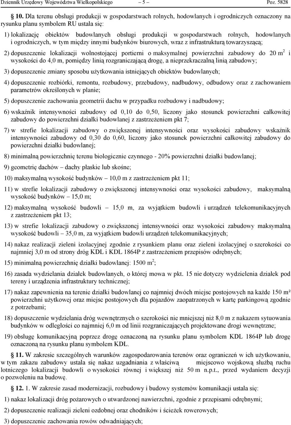 gospodarstwach rolnych, hodowlanych i ogrodniczych, w tym między innymi budynków biurowych, wraz z infrastrukturą towarzyszącą; 2) dopuszczenie lokalizacji wolnostojącej portierni o maksymalnej