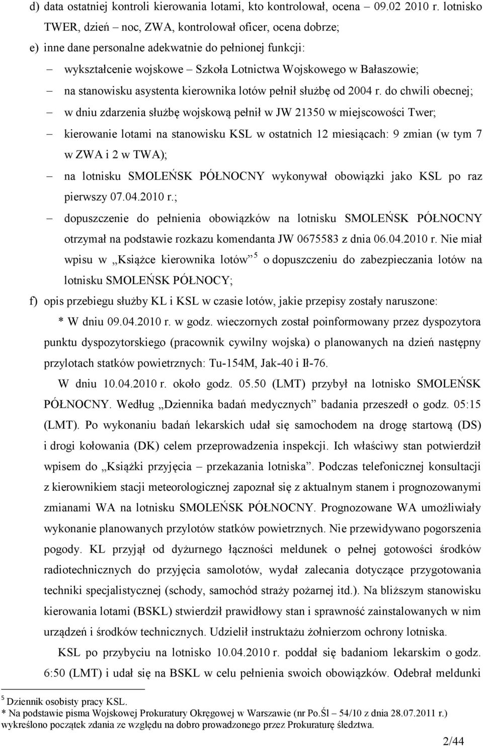 stanowisku asystenta kierownika lotów pełnił służbę od 2004 r.