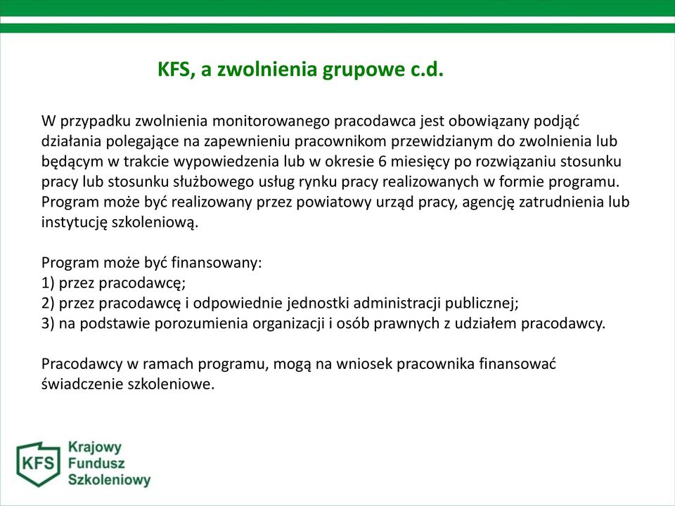 lub w okresie 6 miesięcy po rozwiązaniu stosunku pracy lub stosunku służbowego usług rynku pracy realizowanych w formie programu.