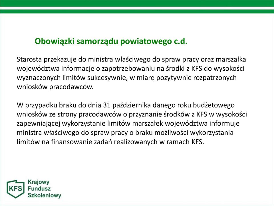 Starosta przekazuje do ministra właściwego do spraw pracy oraz marszałka województwa informacje o zapotrzebowaniu na środki z KFS do wysokości