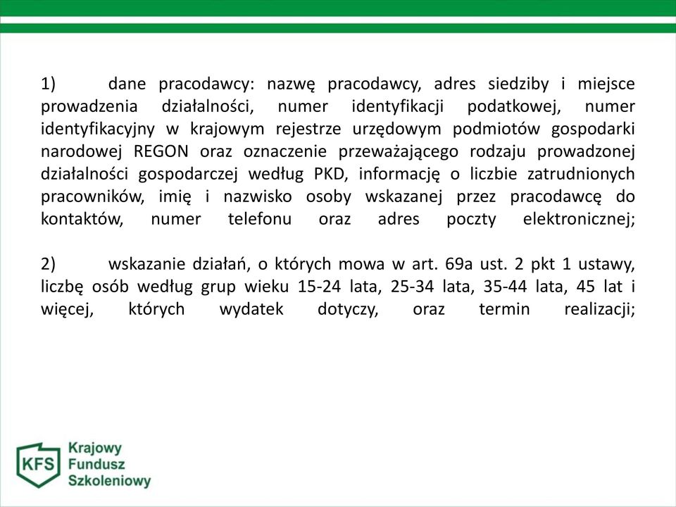 zatrudnionych pracowników, imię i nazwisko osoby wskazanej przez pracodawcę do kontaktów, numer telefonu oraz adres poczty elektronicznej; 2) wskazanie działań, o