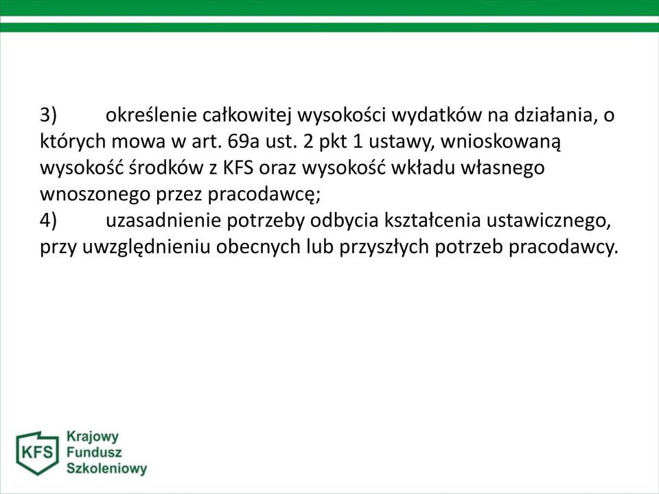 2 pkt 1 ustawy, wnioskowaną wysokość środków z KFS oraz wysokość wkładu