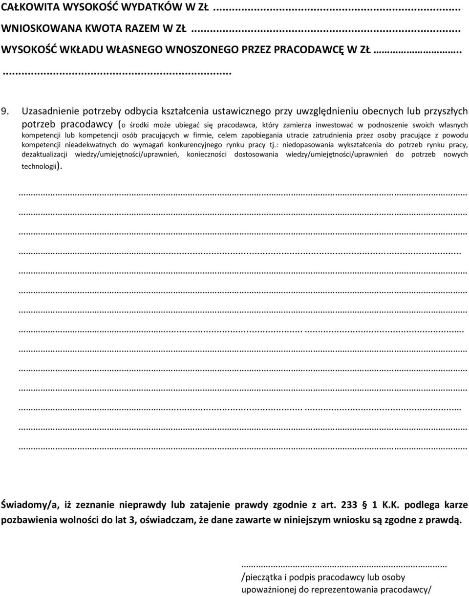 swoich własnych kompetencji lub kompetencji osób pracujących w firmie, celem zapobiegania utracie zatrudnienia przez osoby pracujące z powodu kompetencji nieadekwatnych do wymagań konkurencyjnego