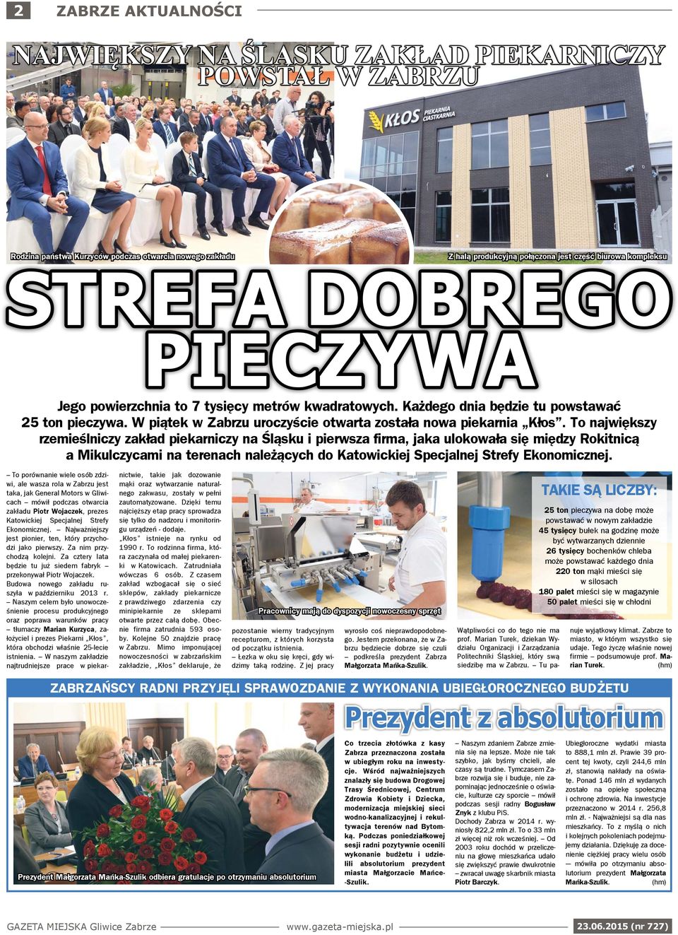 To największy rzemieślniczy zakład piekarniczy na Śląsku i pierwsza firma, jaka ulokowała się między Rokitnicą a Mikulczycami na terenach należących do Katowickiej Specjalnej Strefy Ekonomicznej.