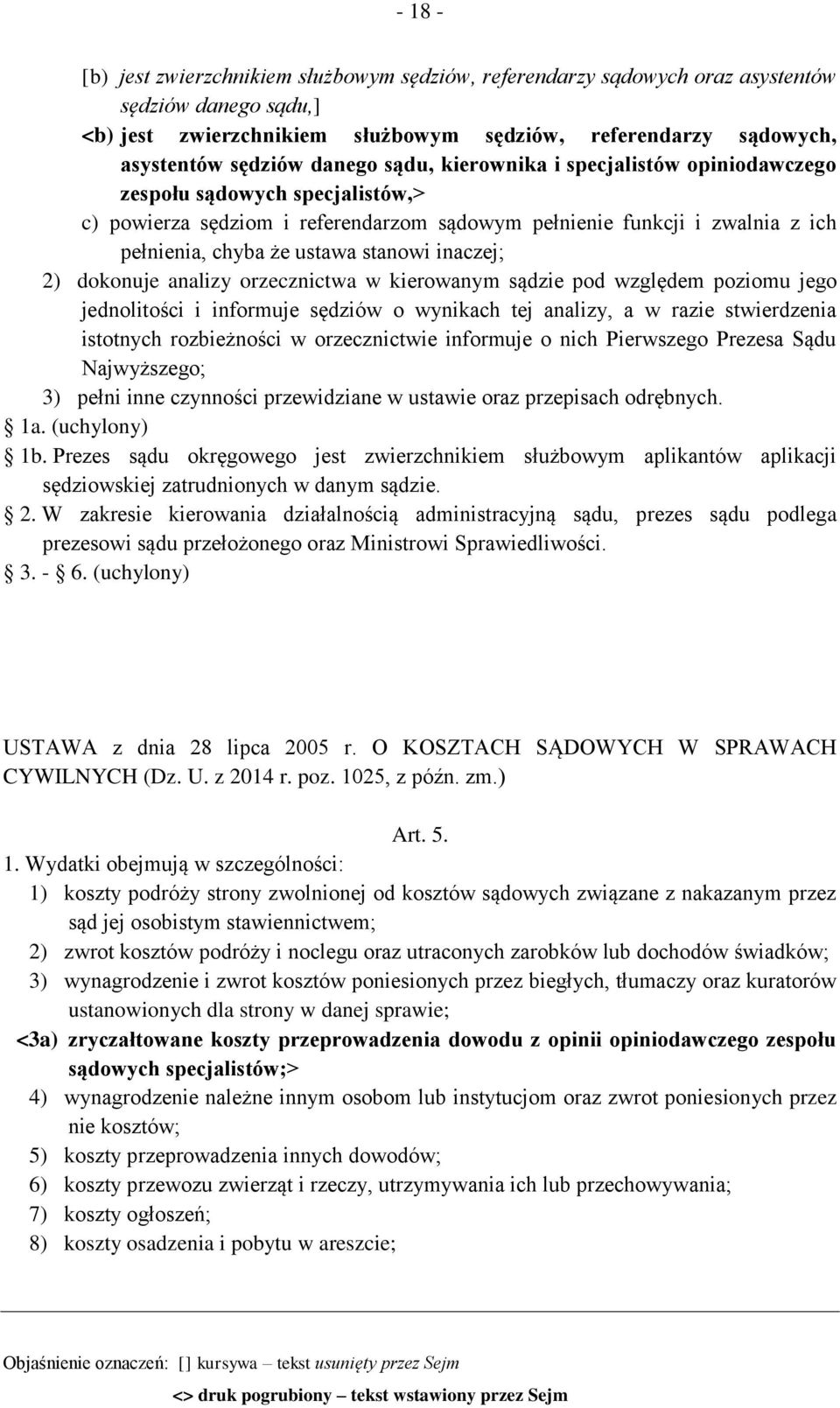 inaczej; 2) dokonuje analizy orzecznictwa w kierowanym sądzie pod względem poziomu jego jednolitości i informuje sędziów o wynikach tej analizy, a w razie stwierdzenia istotnych rozbieżności w