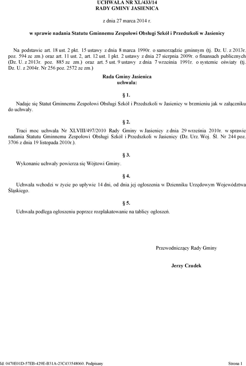 ) oraz art. 5 ust. 9 ustawy z dnia 7 września 1991r. o systemie oświaty (tj. Dz. U. z 2004r. Nr 256 poz. 2572 ze zm.) Rada Gminy Jasienica uchwala: 1.