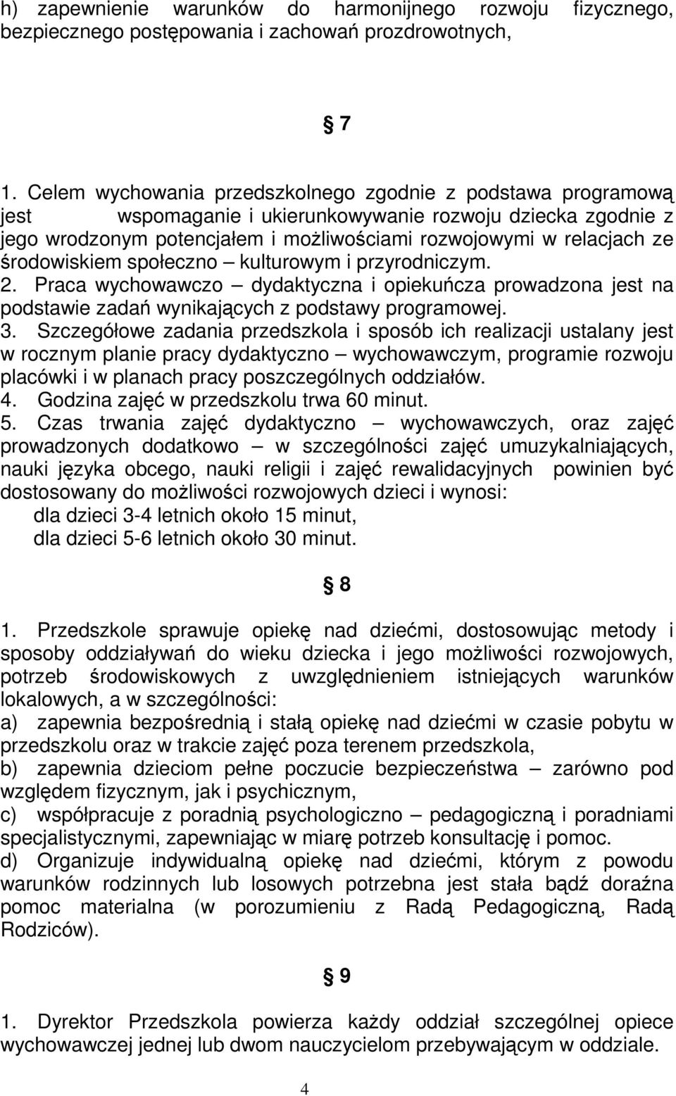 rodowiskiem społeczno kulturowym i przyrodniczym. 2. Praca wychowawczo dydaktyczna i opiekucza prowadzona jest na podstawie zada wynikajcych z podstawy programowej. 3.