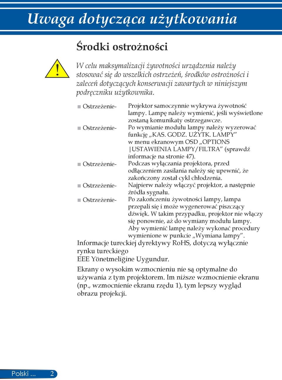 Ostrzeżenie- Po wymianie modułu lampy należy wyzerować funkcję KAS. GODZ. UŻYTK. LAMPY w menu ekranowym OSD OPTIONS USTAWIENIA LAMPY/FILTRA (sprawdź informacje na stronie 47).