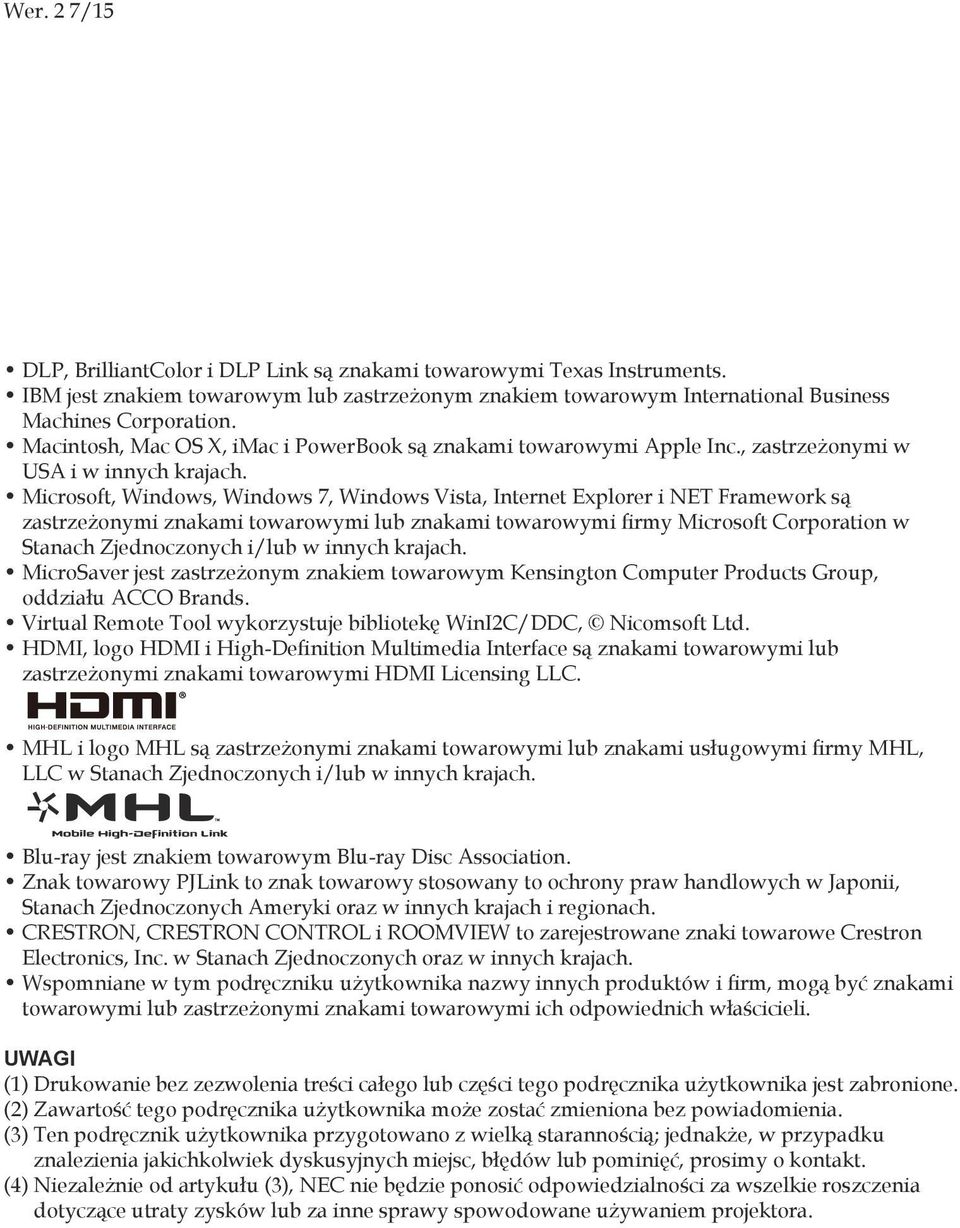 Microsoft, Windows, Windows 7, Windows Vista, Internet Explorer i NET Framework są zastrzeżonymi znakami towarowymi lub znakami towarowymi firmy Microsoft Corporation w Stanach Zjednoczonych i/lub w