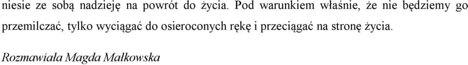 przemilczać, tylko wyciągać do osieroconych