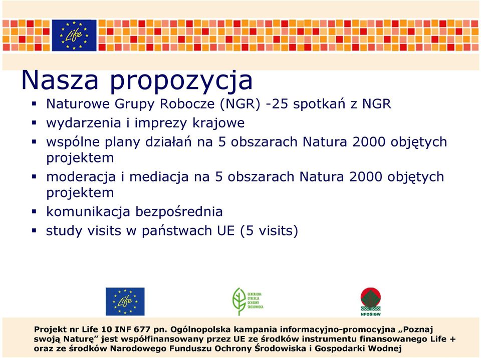 studyvisitsw państwach UE (5 visits) Projekt nr Life 10 INF 677 pn.