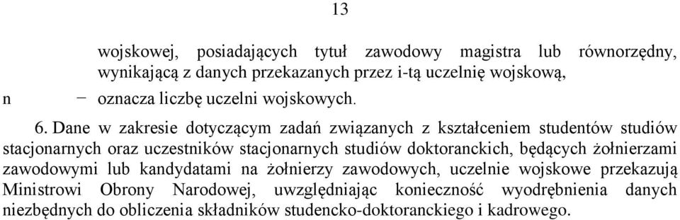 Dae w zakresie dotyczącym zadań związaych z kształceiem studetów studiów stacjoarych oraz uczestików stacjoarych studiów