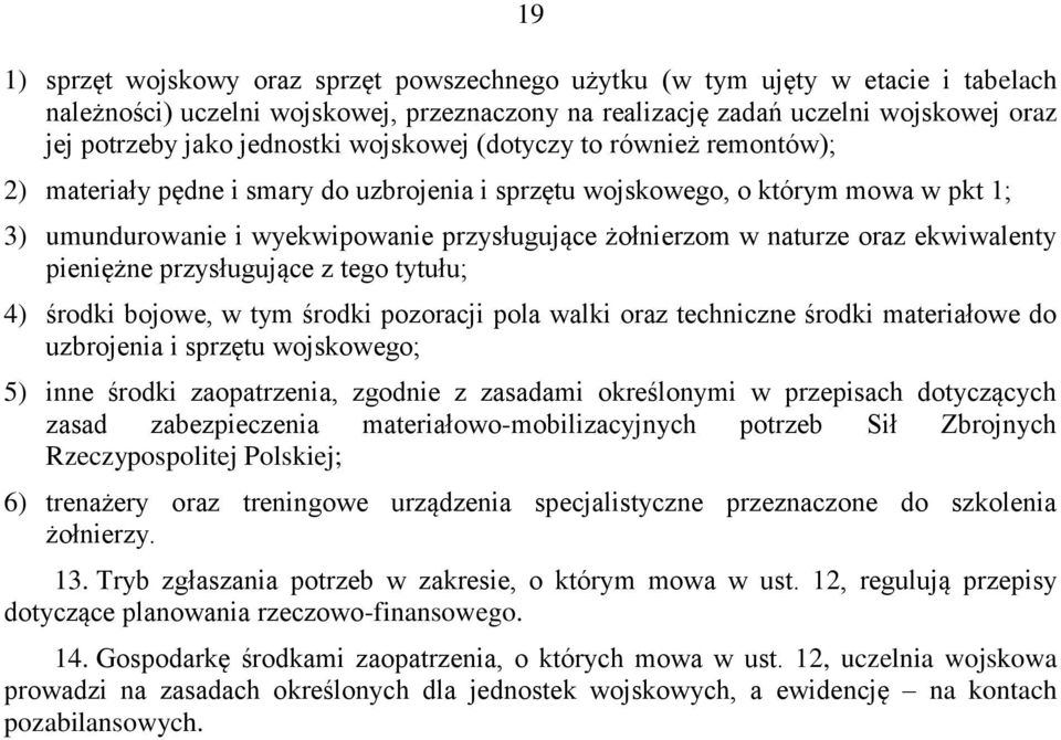 ekwiwalety pieięże przysługujące z tego tytułu; 4) środki bojowe, w tym środki pozoracji pola walki oraz techicze środki materiałowe do uzbrojeia i sprzętu wojskowego; 5) ie środki zaopatrzeia,