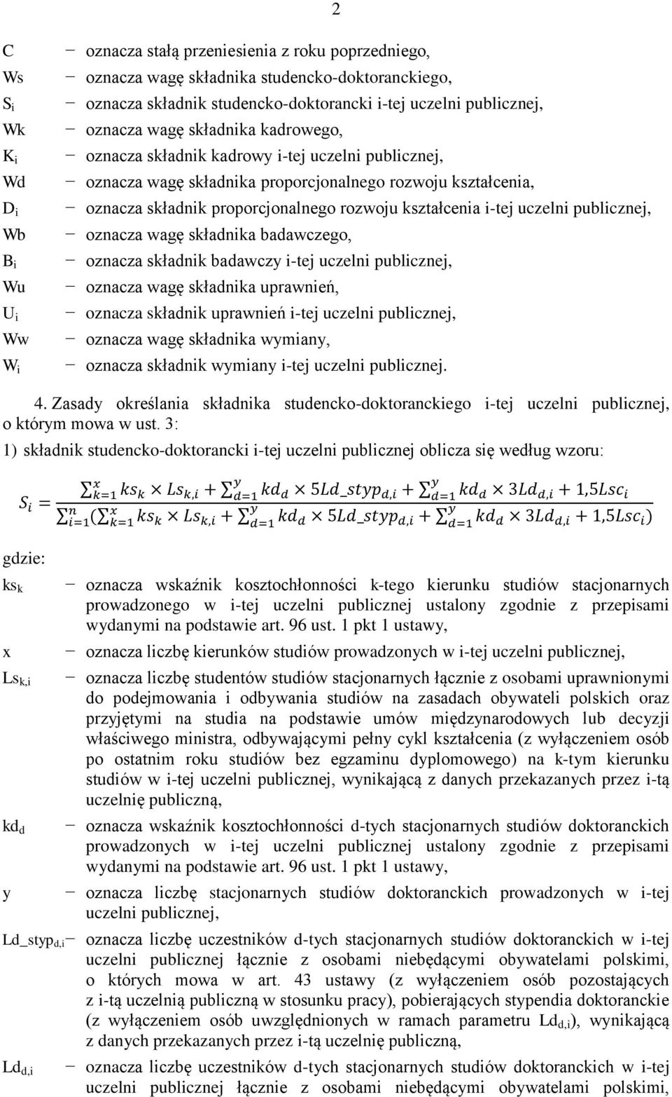 publiczej, ozacza wagę składika badawczego, ozacza składik badawczy i-tej uczeli publiczej, ozacza wagę składika uprawień, ozacza składik uprawień i-tej uczeli publiczej, ozacza wagę składika wymiay,