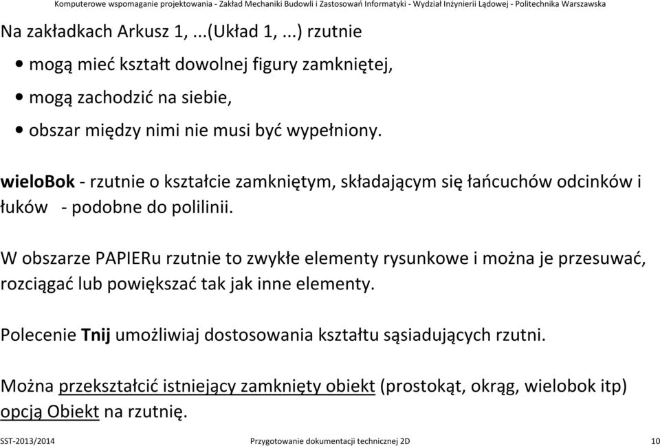 wielobok - rzutnie o kształcie zamkniętym, składającym się łańcuchów odcinków i łuków - podobne do polilinii.