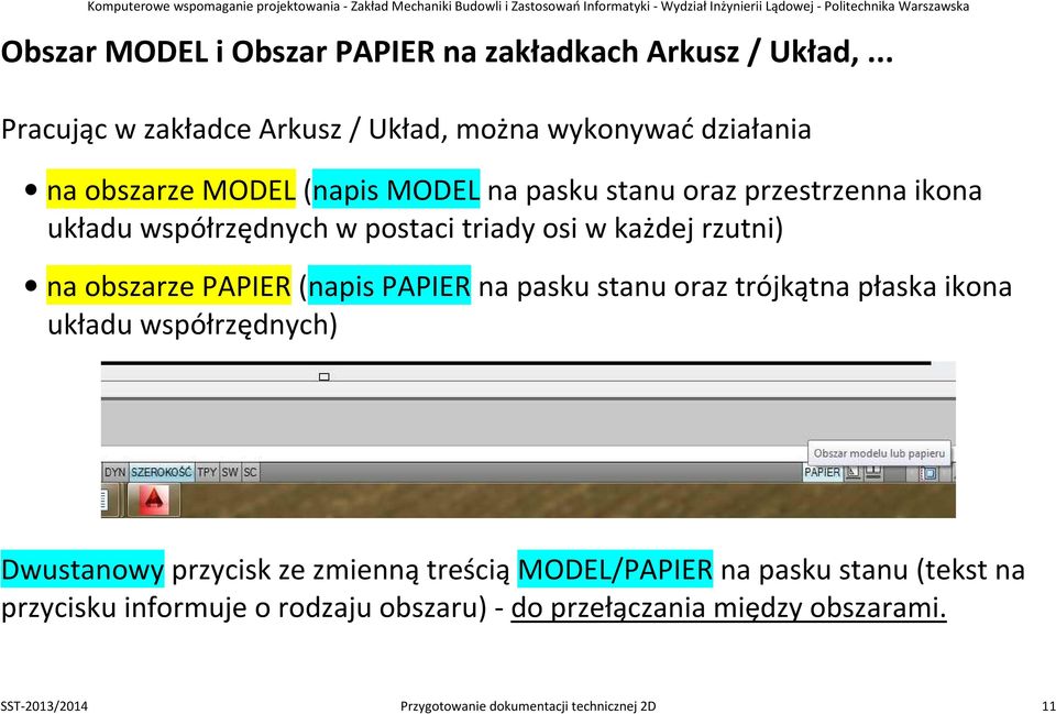 układu współrzędnych w postaci triady osi w każdej rzutni) na obszarze PAPIER (napis PAPIER na pasku stanu oraz trójkątna płaska ikona