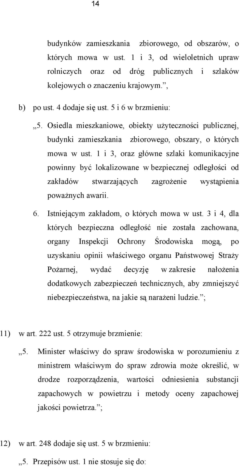 1 i 3, oraz główne szlaki komunikacyjne powinny być lokalizowane w bezpiecznej odległości od zakładów stwarzających zagrożenie wystąpienia poważnych awarii. 6.