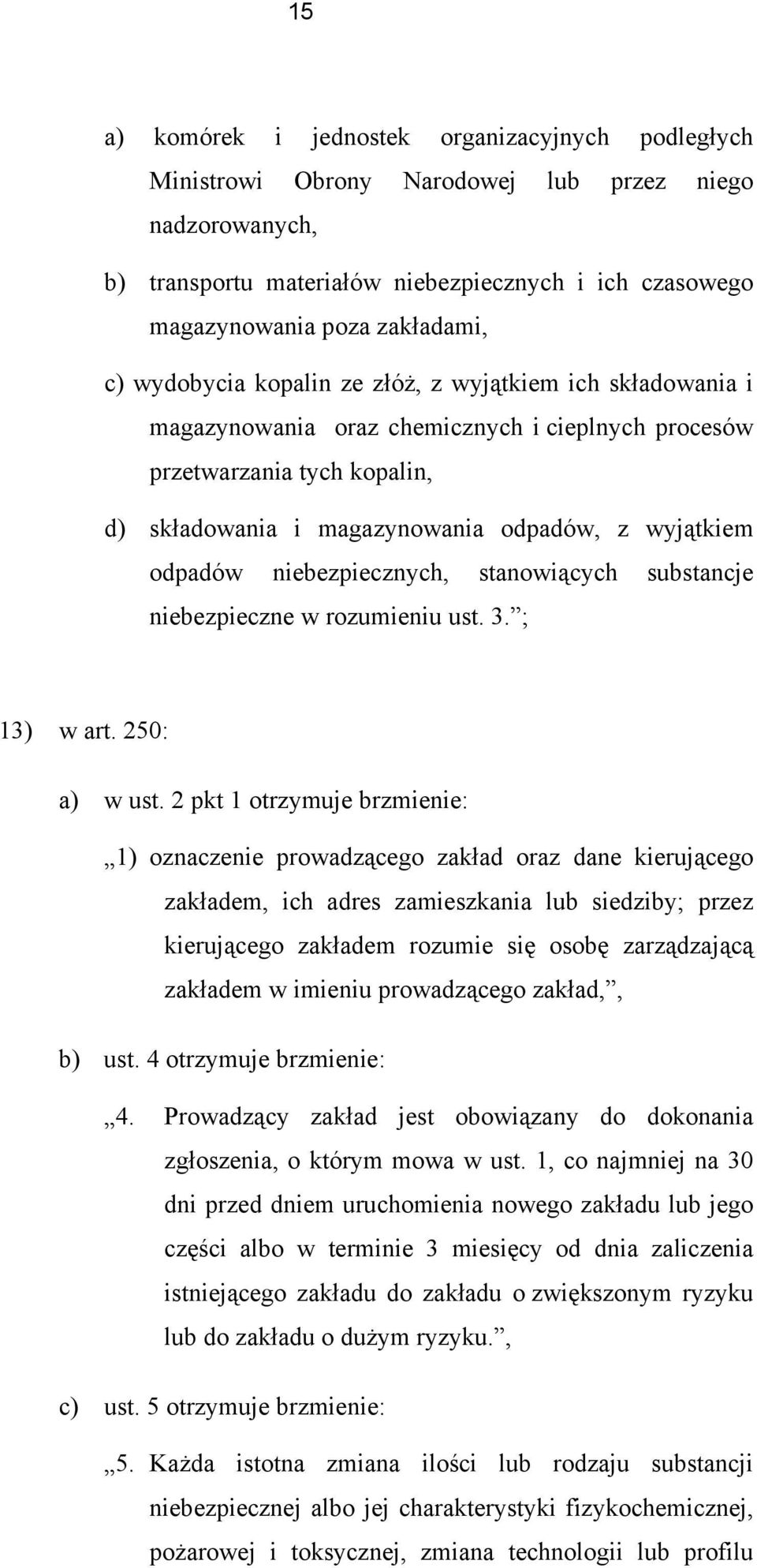 niebezpiecznych, stanowiących substancje niebezpieczne w rozumieniu ust. 3. ; 13) w art. 250: a) w ust.