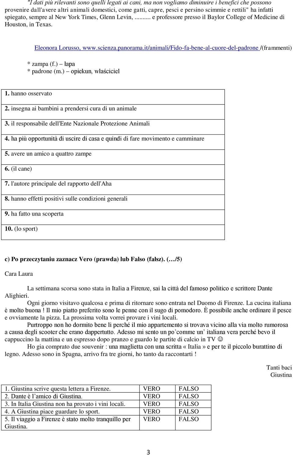 it/animali/fido-fa-bene-al-cuore-del-padrone /(frammenti) * zampa (f.) łapa * padrone (m.) opiekun, właściciel 1. hanno osservato 2. insegna ai bambini a prendersi cura di un animale 3.