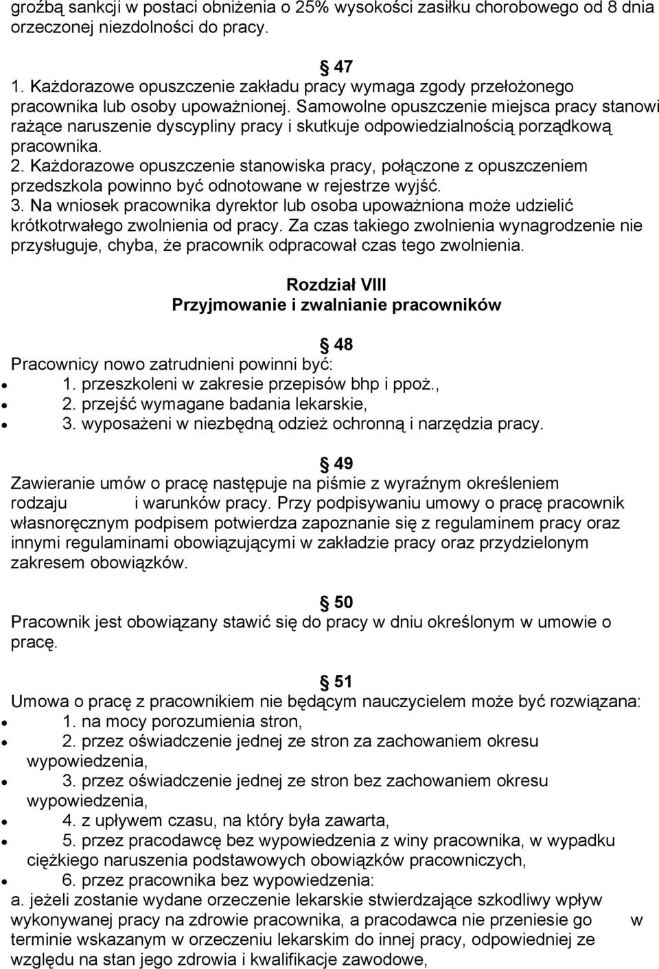 Samowolne opuszczenie miejsca pracy stanowi rażące naruszenie dyscypliny pracy i skutkuje odpowiedzialnością porządkową pracownika. 2.