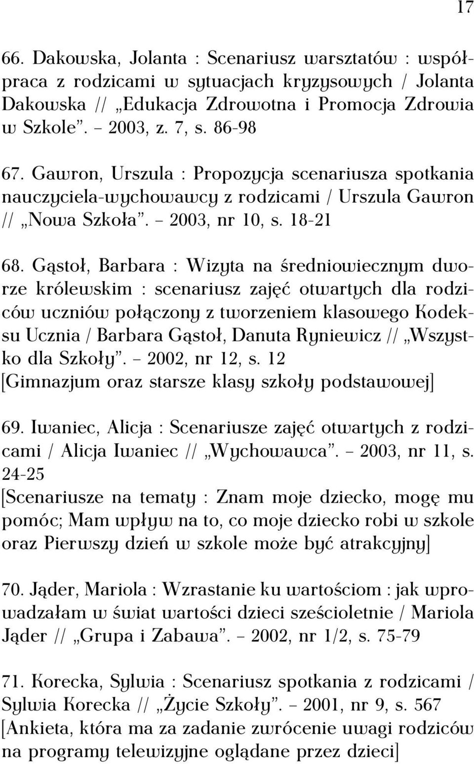 Gąstoł, Barbara : Wizyta na średniowiecznym dworze królewskim : scenariusz zajęć otwartych dla rodziców uczniów połączony z tworzeniem klasowego Kodeksu Ucznia / Barbara Gąstoł, Danuta Ryniewicz //