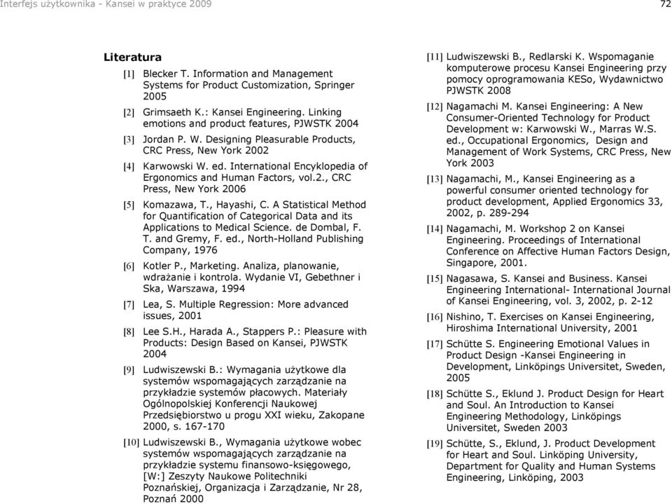 International Encyklopedia of Ergonomics and Human Factors, vol.2., CRC Press, New York 2006 [5] Komazawa, T., Hayashi, C.