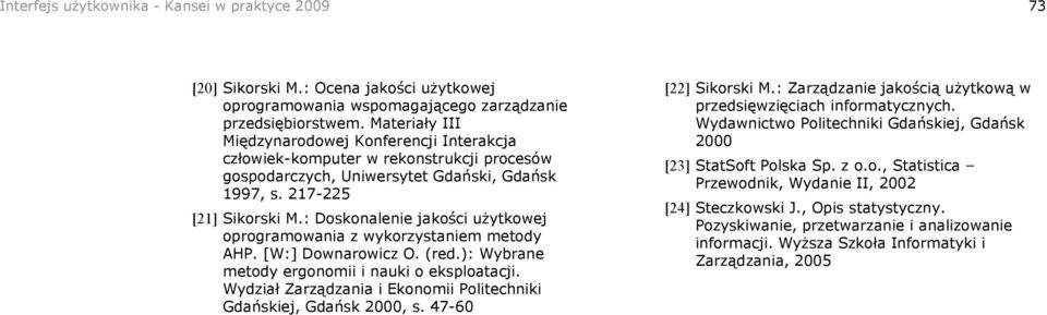 : Doskonalenie jakości użytkowej oprogramowania z wykorzystaniem metody AHP. [W:] Downarowicz O. (red.): Wybrane metody ergonomii i nauki o eksploatacji.