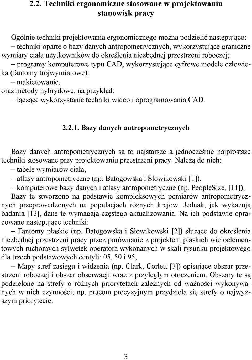 makietowanie. oraz metody hybrydowe, na przykład: łączące wykorzystanie techniki wideo i oprogramowania CAD. 2.2.1.